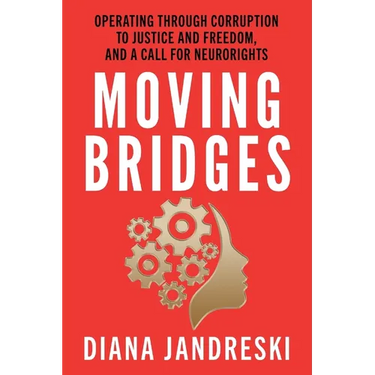 Moving Bridges: Operating Through Corruption to Justice and Freedom, and a Call for Neurorights