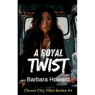 A Royal Twist: The Clover City Files Book 4