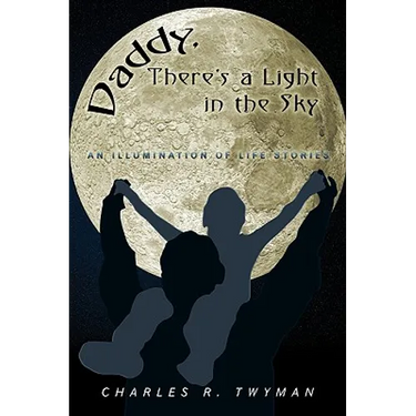 Daddy, There's a Light in the Sky: An Illumination of Life Stories