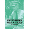 Eisenhower Was My Boss