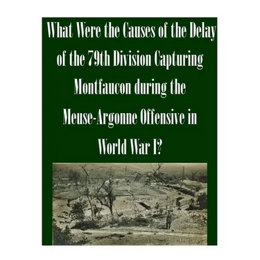 What Were the Causes of the Delay of the 79th Division Capturing Montfaucon during the Meuse-Argonne Offensive in World War I?