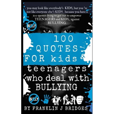 100 Quotes for Kids & Teenagers Who Deal with Bullying