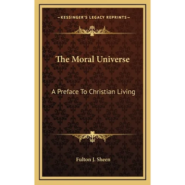 The Moral Universe: A Preface To Christian Living
