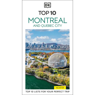 DK Top 10 Montreal and Quebec City: Top 10 Lists for Your Perfect Trip, Plus an All-Weather Folded Map