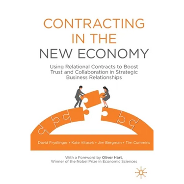 Contracting in the New Economy: Using Relational Contracts to Boost Trust and Collaboration in Strategic Business Relationships
