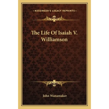 The Life Of Isaiah V. Williamson