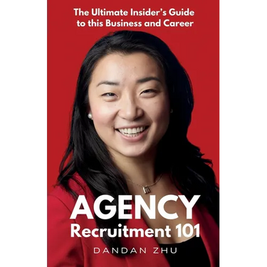 Agency Recruitment 101: The Ultimate Insider's Guide to This Business and Career