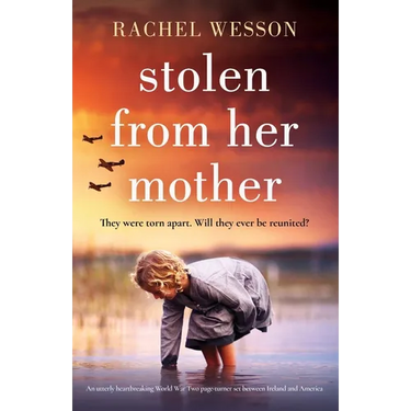 Stolen from Her Mother: An utterly heartbreaking World War Two page-turner set between Ireland and America