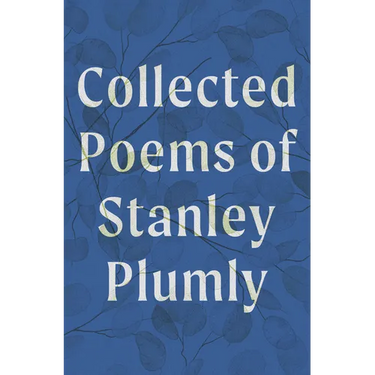 Collected Poems of Stanley Plumly