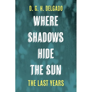 Where Shadows Hide the Sun, the Last Years