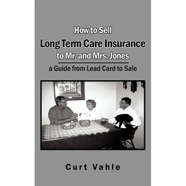 How to Sell Long Term Care Insurance to Mr. and Mrs. Jones: A Guide from Lead Card to Sale