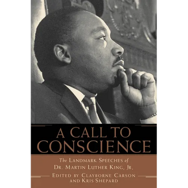 A Call to Conscience: The Landmark Speeches of Dr. Martin Luther King, Jr.