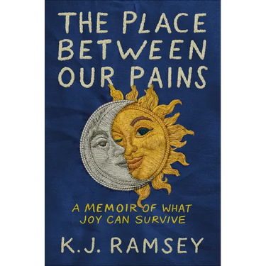 The Place Between Our Pains: A Memoir of What Joy Can Survive