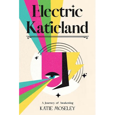 Electric Katieland: A Journey of Awakening