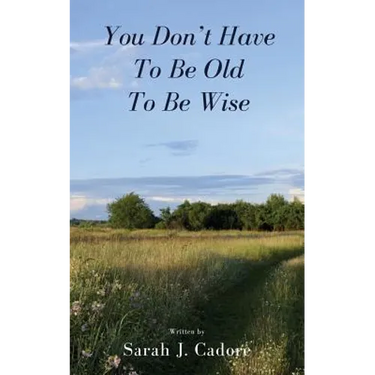 You Don't Have To Be Old To Be Wise