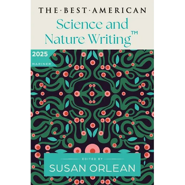The Best American Science and Nature Writing 2025