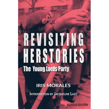 Revisiting Herstories: The Young Lords Party (Revised Edition): Revisiting Herstories: Young Lords Party