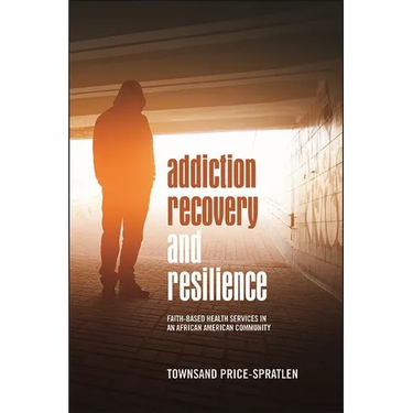 Addiction Recovery and Resilience: Faith-based Health Services in an African American Community