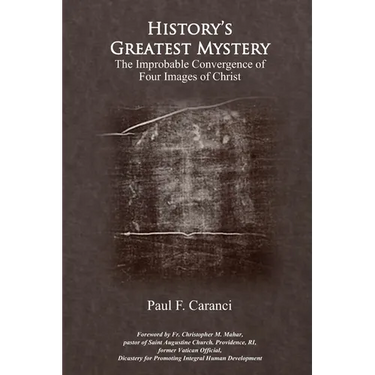 History's Greatest Mystery: The Improbable Convergence of Four Images of Christ