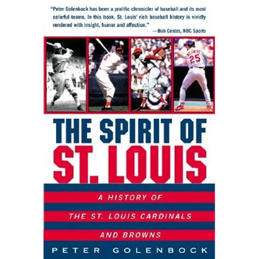 The Spirit of St. Louis: A History of the St. Louis Cardinals and Browns