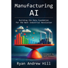 Manufacturing AI: Building the Data Foundation for the Next Industrial Revolution
