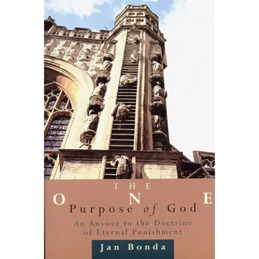 The One Purpose of God: An Answer to the Doctrine of Eternal Punishment