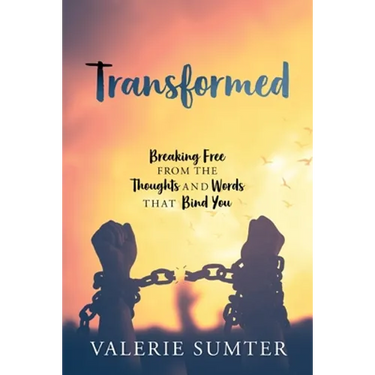 Transformed: Breaking Free from the Thoughts and Words that Bind You