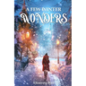 A Few Winter Wonders: A collection of enchanting Christmas and New Year tales