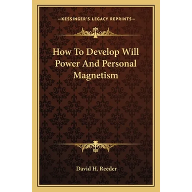 How To Develop Will Power And Personal Magnetism
