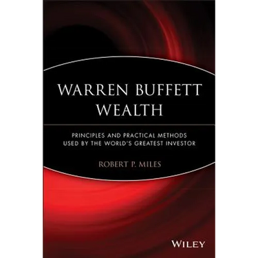 Warren Buffett Wealth: Principles and Practical Methods Used by the World's Greatest Investor