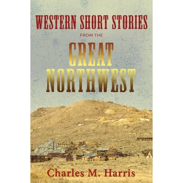Western Short Stories from the Great Northwest