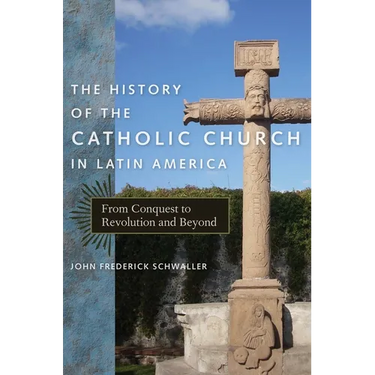 The History of the Catholic Church in Latin America: From Conquest to Revolution and Beyond