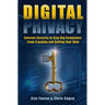 Digital Privacy: Internet Security to Stop Big Companies from Tracking and Selling Your Data