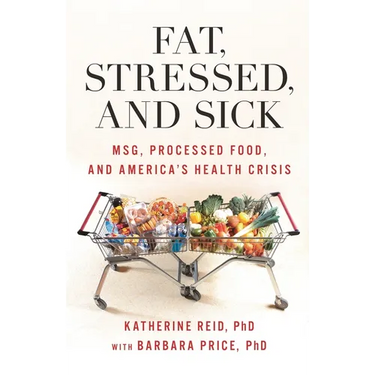 Fat, Stressed, and Sick: Msg, Processed Food, and America's Health Crisis