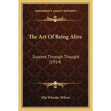 The Art Of Being Alive: Success Through Thought (1914)