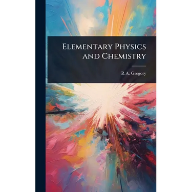 Elementary Physics and Chemistry