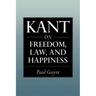 Kant on Freedom, Law, and Happiness