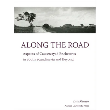 Along the Road: Aspects of Causewayed Enclosures in South Scandinavia and Beyond