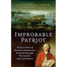 Improbable Patriot: The Secret History of Monsieur de Beaumarchais, the French Playwright Who Saved the American Revolution