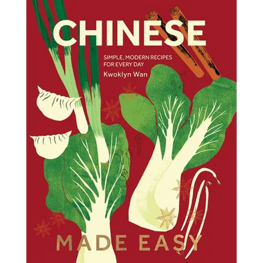 Chinese Made Easy: Simple, Modern Recipes for Every Day