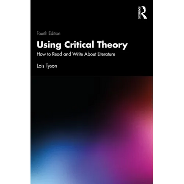Using Critical Theory: How to Read and Write About Literature