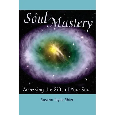 Soul Mastery: Accessing the Gifts of Your Soul