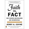 Faith Versus Fact: Why Science and Religion Are Incompatible