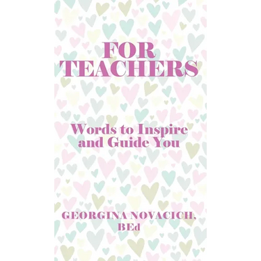 For Teachers: Words to Inspire and Guide You