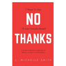 No Thanks 7 Ways to Say I'll Just Include Myself: A Guide to Rockstar Leadership for Women of Color in the Workplace