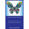 I'm Glad I Got Cancer: A Survivor's Guide to Overcoming Adversity