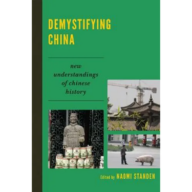 Demystifying China: New Understandings of Chinese History