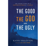 Good, the God and the Ugly
