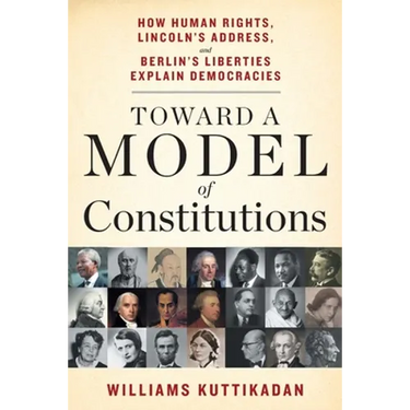 Toward a Model of Constitutions: How Human Rights, Lincoln's Address, and Berlin's Liberties Explain Democracies