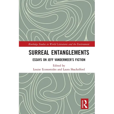 Surreal Entanglements: Essays on Jeff Vandermeer's Fiction